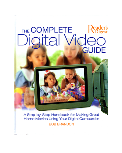 THE COMPLETE DIGITAL VIDEO GUIDE