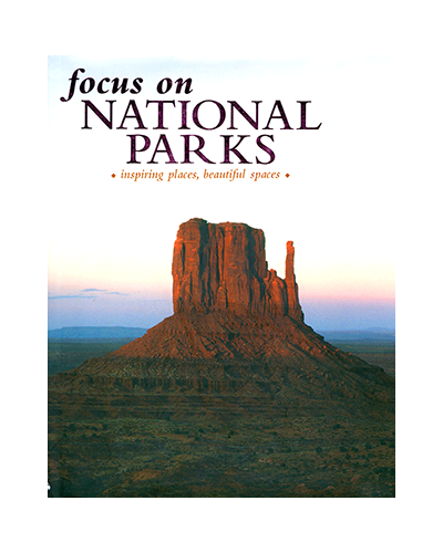 FOCUS ON NATIONAL PARKS: INSPIRING PLACES, BEAUTIFUL SPACES