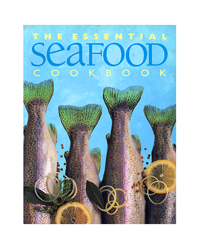 THE ESSENTIAL SEAFOOD COOKBOOK